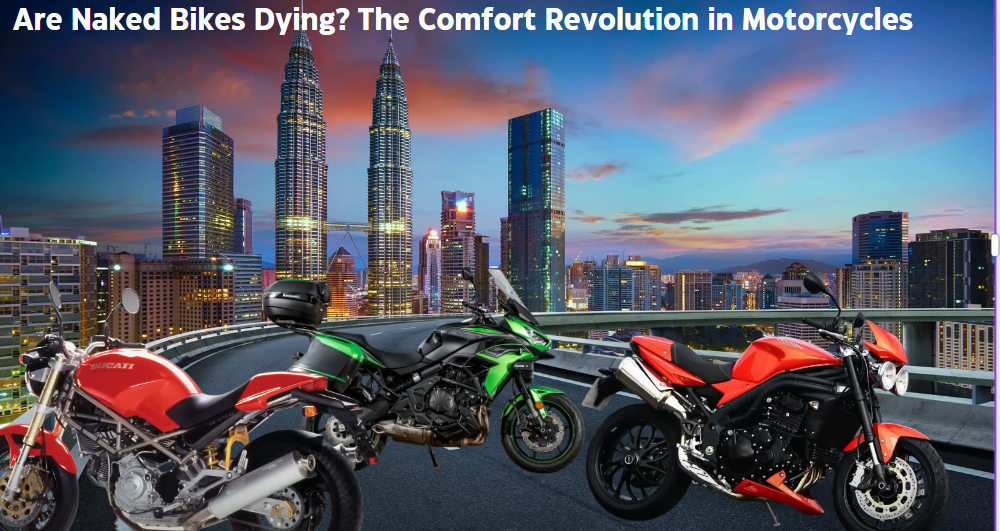 Are Naked Bikes Dying? The Comfort Revolution in Motorcycles